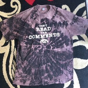 “Don’t Read The Comments” Tie Dye Tee